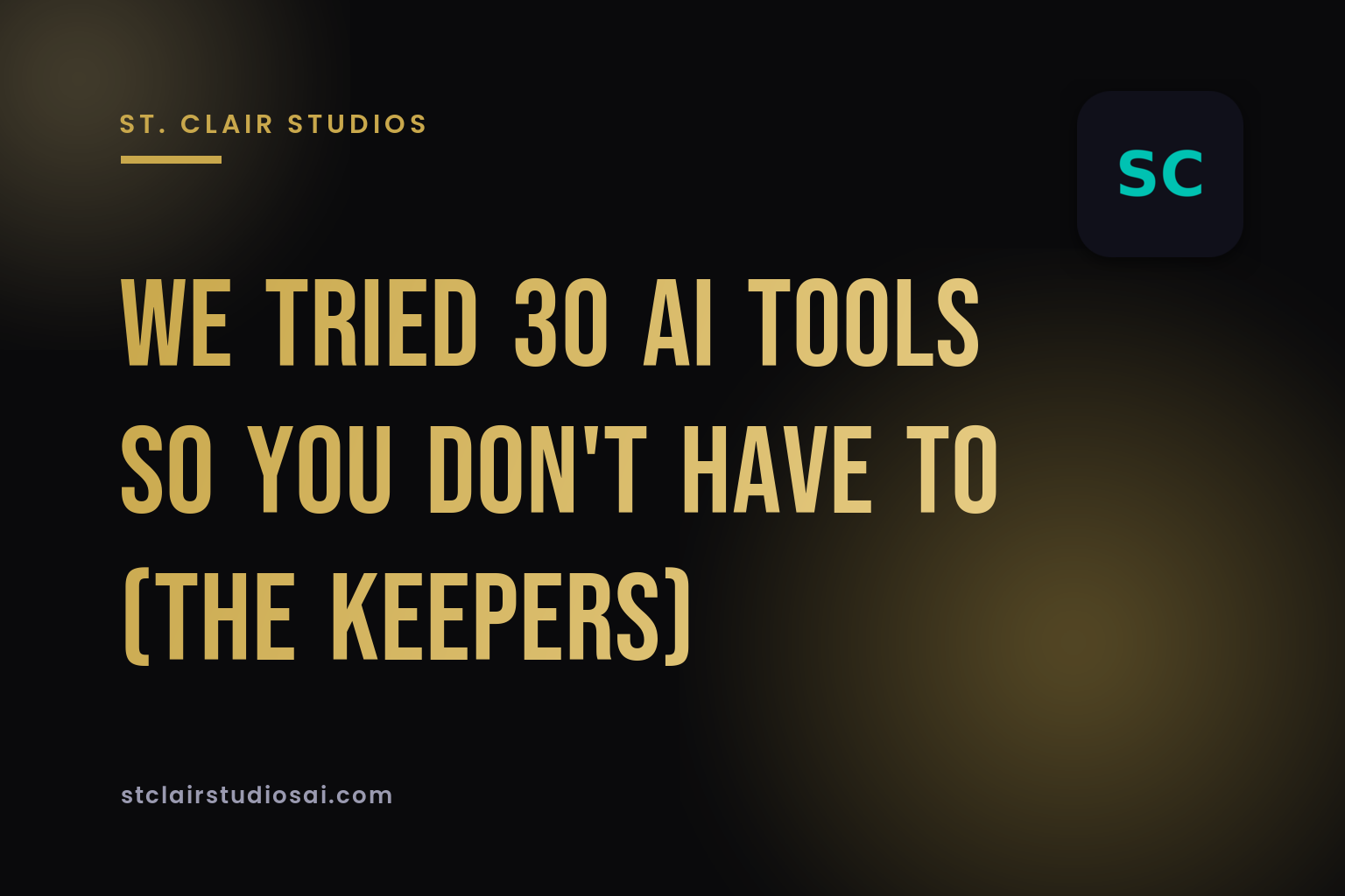 We Tried 30 AI Tools So You Don't Have To (The Keepers)