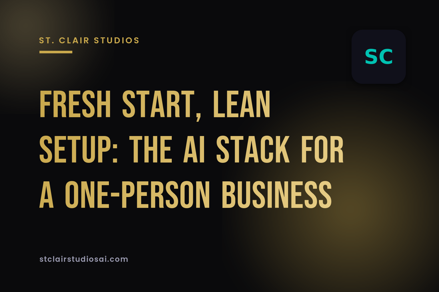Fresh Start, Lean Setup: The AI Stack for a One-Person Business